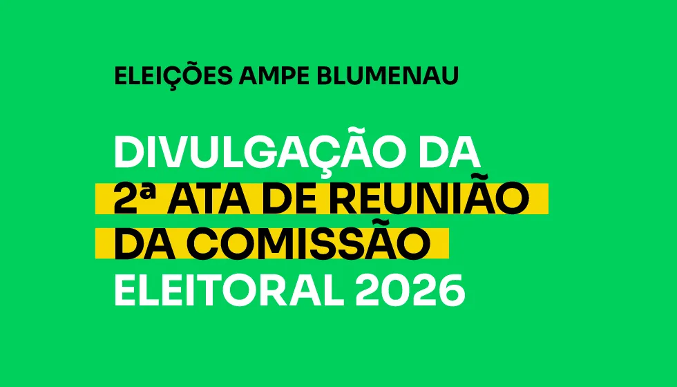 Segunda ATA de Reunião da Comissão Eleitoral da AMPE Blumenau para as Eleições 2026